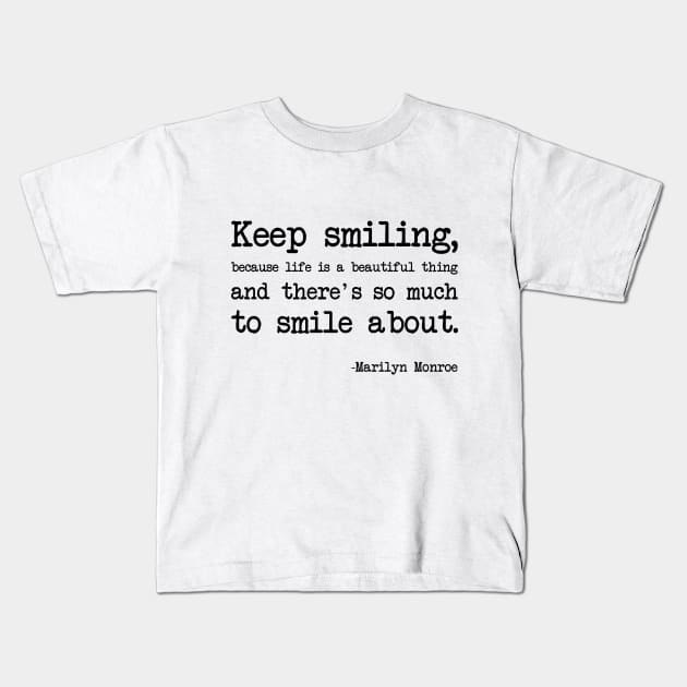 Marilyn Monroe - Keep smiling, because life is a beautiful thing and there's so much to smile about Kids T-Shirt by demockups